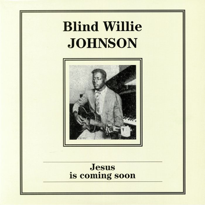 JOHNSON, Blind Willie - Jesus Is Coming Soon (reissue)