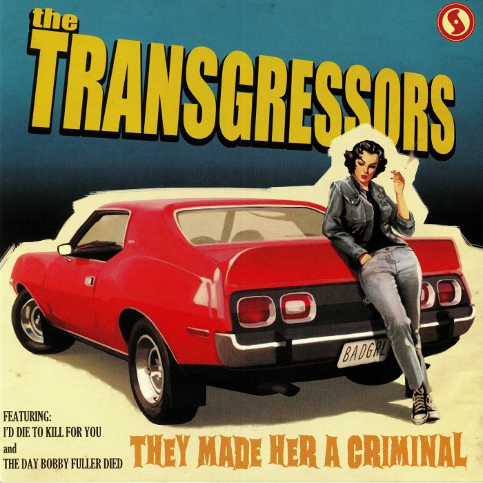TRANSGRESSORS, The - They Made Her A Criminal