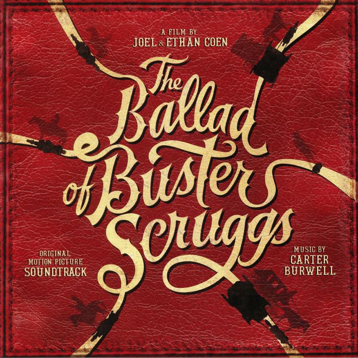 BURWELL, Carter - Ballad Of Buster Scruggs (Soundtrack)