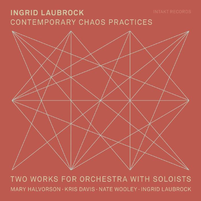 LAUBROCK, Ingrid - Contemporary Chaos Practices