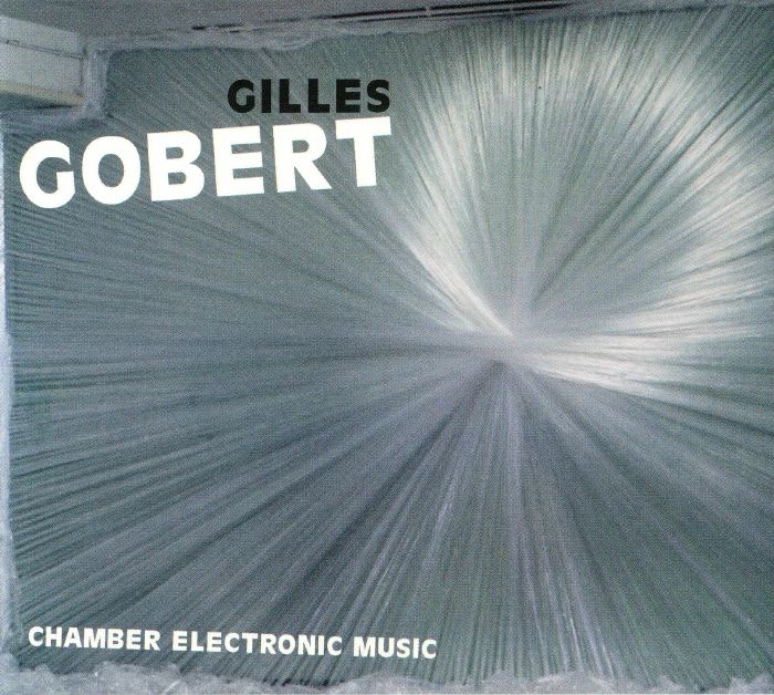 GOBERT, Gilles - Chamber Electronic Music