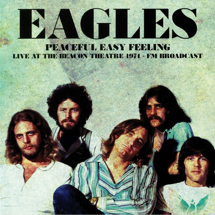 EAGLES - Peaceful Easy Feeling: Live At The Beacon Theatre 1974