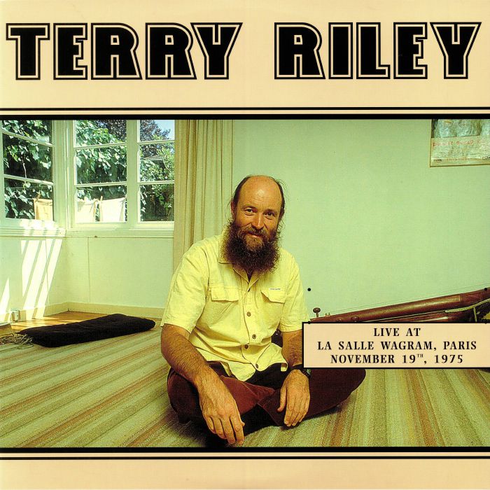 RILEY, Terry - Live At La Salle Wagram Paris November 19th 1975