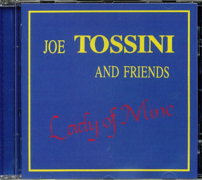 TOSSINI, Joe & FRIENDS - Lady Of Mine (reissue)