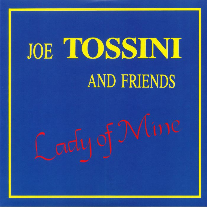 TOSSINI, Joe & FRIENDS - Lady Of Mine (reissue)
