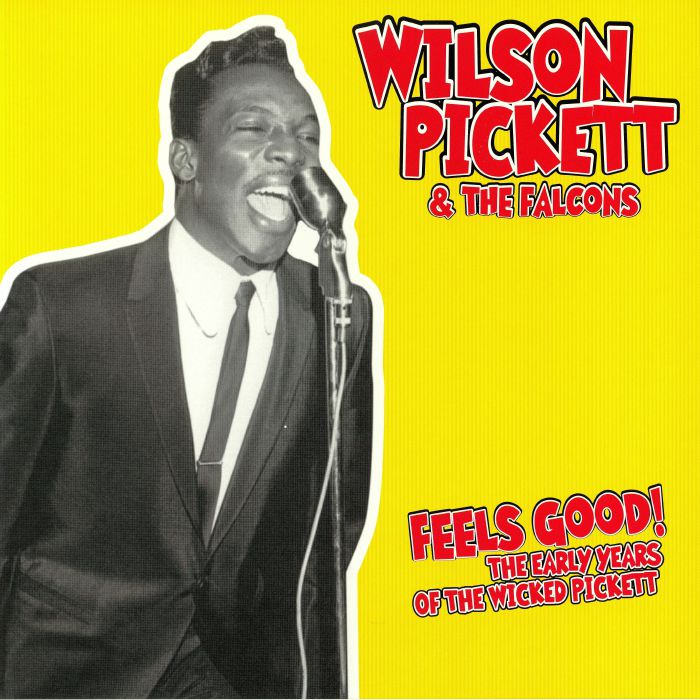 PICKETT, Wilson/THE FALCONS - Feels Good: The Early Years Of The Wicked Pickett