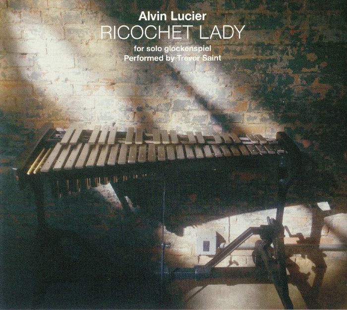 LUCIER, Alvin - Ricochet Lady