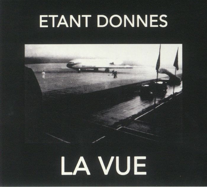 ETANT DONNES - La Vue