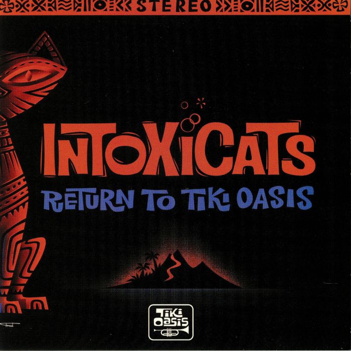 INTOXICATS - Return To Tiki Oasis