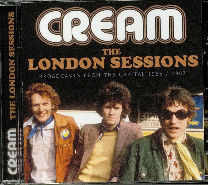 CREAM - The London Sessions: Broadcasts From The Capital 1966/1967