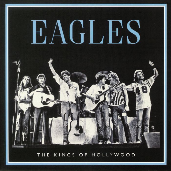 EAGLES - The Kings Of Hollywood