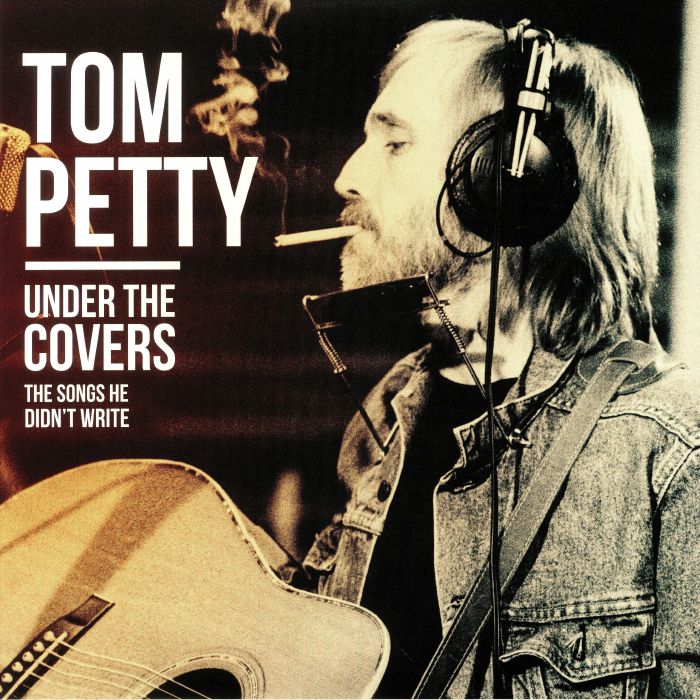PETTY, Tom - Under The Covers: The Songs He Didn't Write