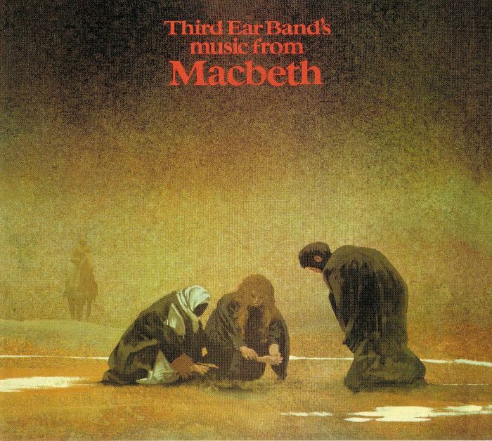 THIRD EAR BAND - Music From Macbeth: Remastered & Expanded Edition