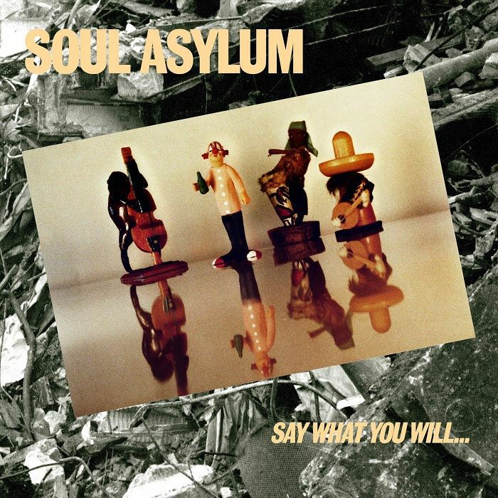 SOUL ASYLUM - Say What You Will Everything Can Happen