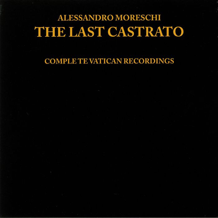 MORESCHI, Alessandro - The Last Castrato: Complete Vatican Recordings (remastered)
