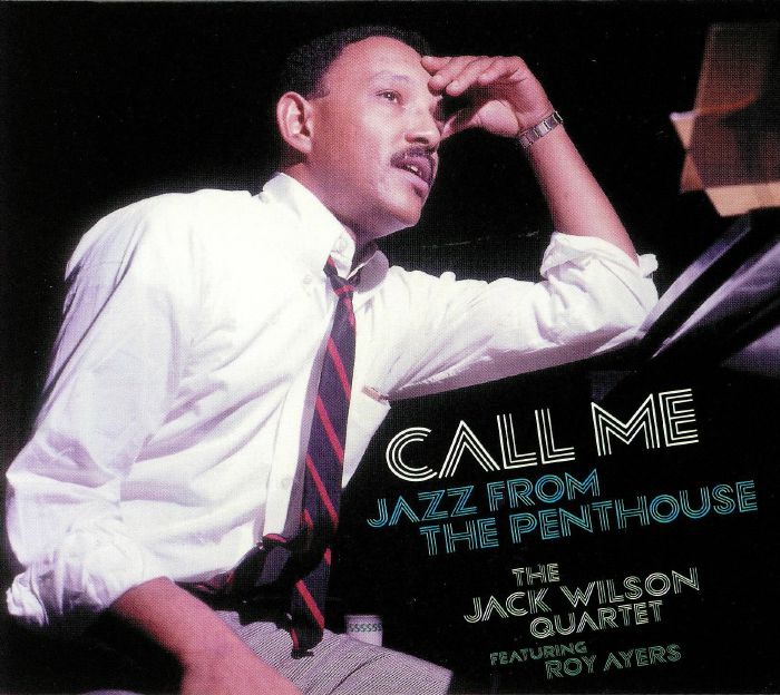 JACK WILSON QUARTET, The feat ROY AYERS - Call Me: Jazz From The Penthouse