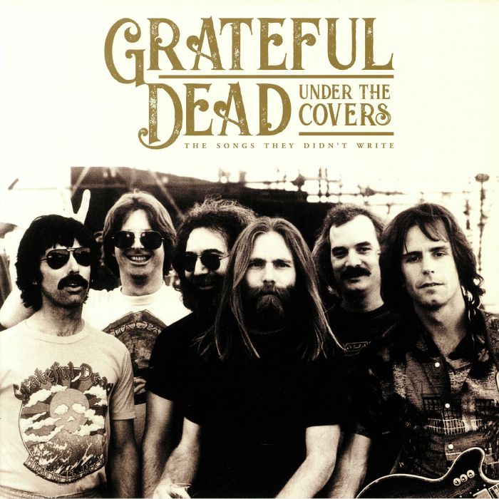 GRATEFUL DEAD - Under The Covers: The Songs They Didn't Write