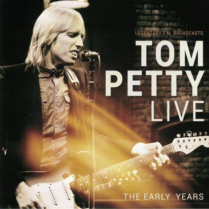 PETTY, Tom - Live: The Early Years
