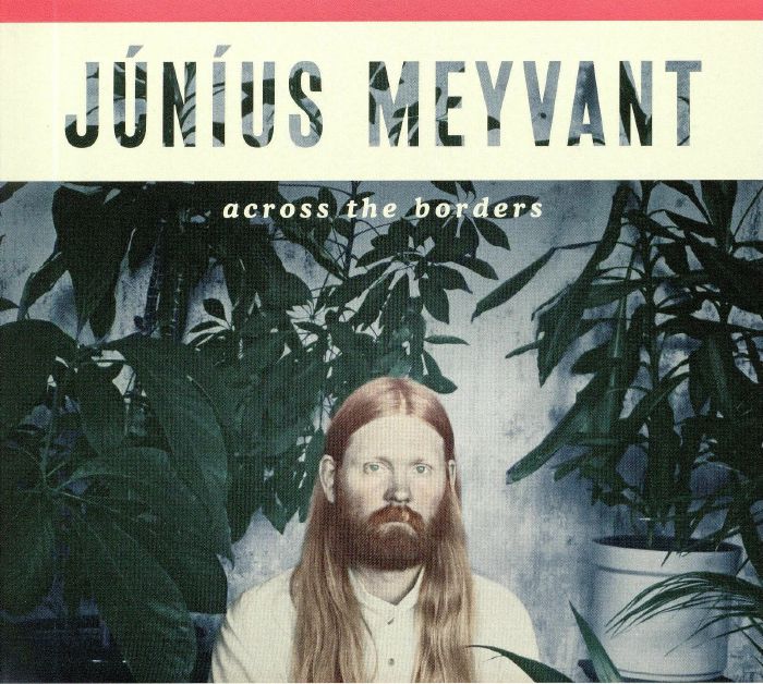 JUNIUS MEYVANT - Across The Borders