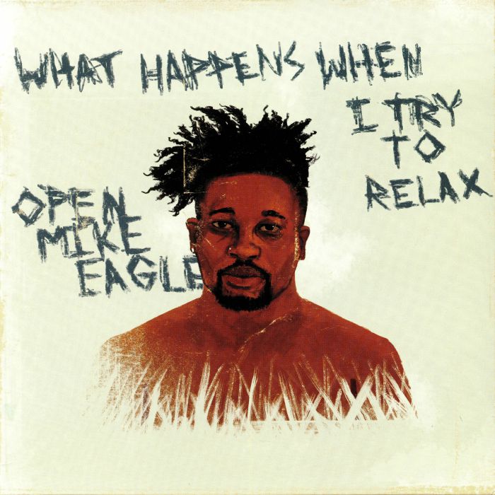 OPEN MIKE EAGLE - What Happens When I Try To Relax