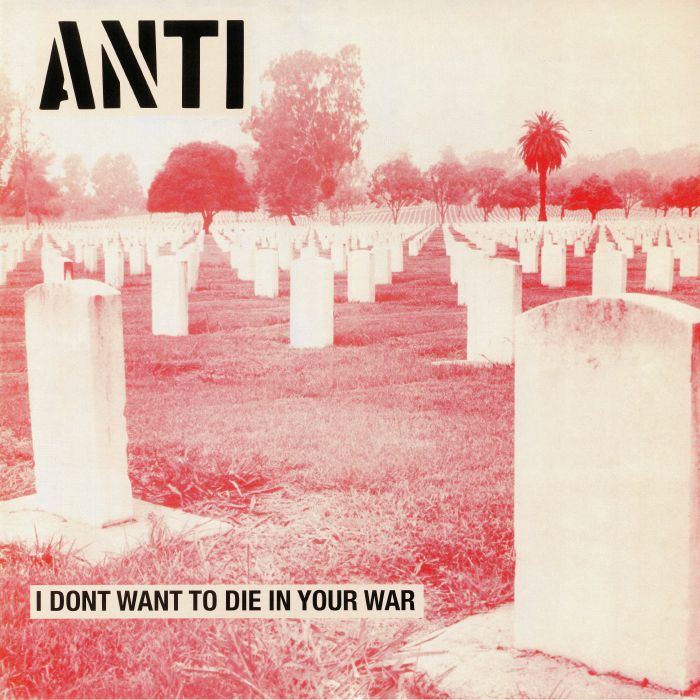 ANTI - I Don't Want To Die In Your War