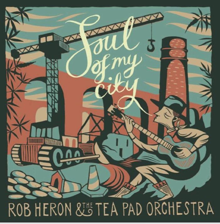 HERON, Rob & THE TEA PAD ORCHESTRA - Soul Of My City