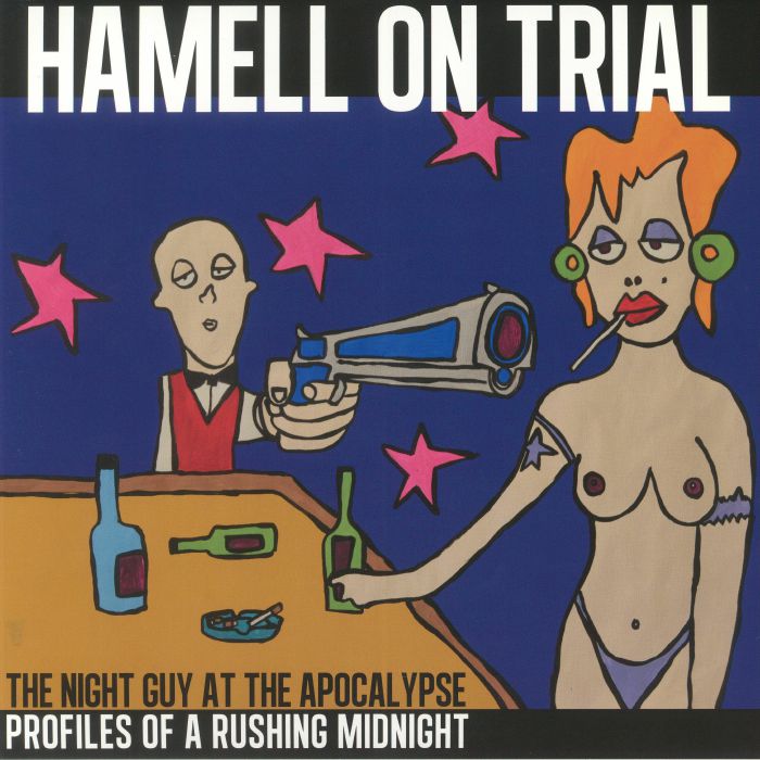 HAMELL ON TRIAL - The Night Guy At The Apocalypse Profiles Of A Rushing Midnight