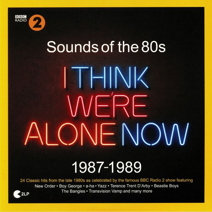 VARIOUS - BBC Radio 2: Sounds Of The 80s: I Think We're Alone Now 1987-1989