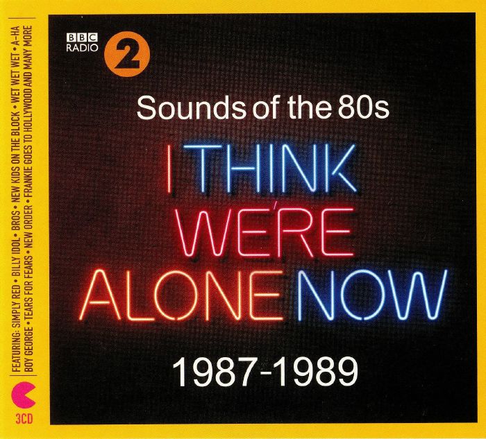 VARIOUS - BBC Radio 2: Sounds Of The 80s I Think We're Alone Now 1987-1989