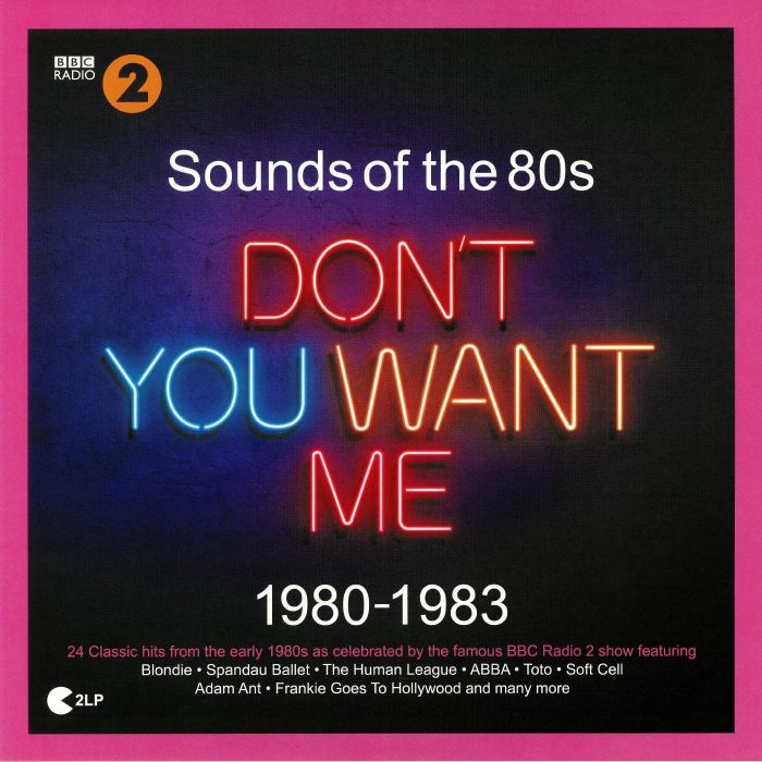 VARIOUS - BBC Radio 2: Sounds Of The 80s: Don't You Want Me 1980-1983
