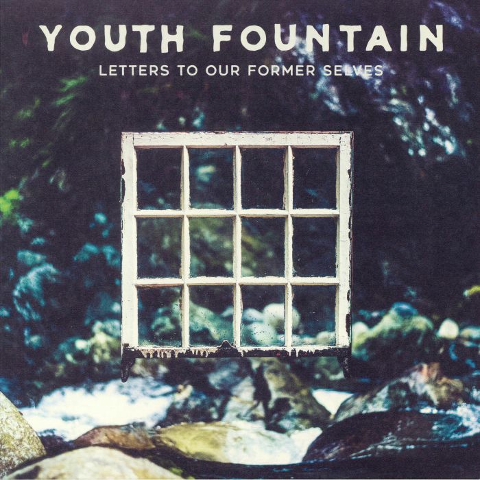 YOUTH FOUNTAIN - Letters To Our Former Selves