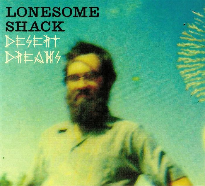 LONESOME SHACK - Desert Dreams