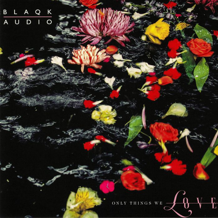 BLAQK AUDIO - Only Things We Love