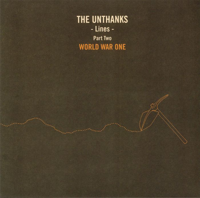 UNTHANKS, The - Lines Part Two: World War One