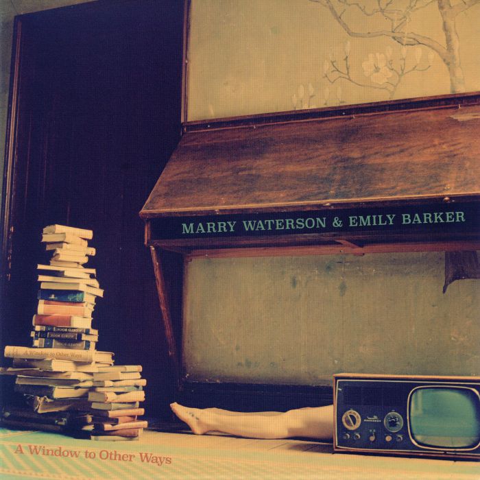 WATERSON, Marry/EMILY BARKER - A Window To Other Ways
