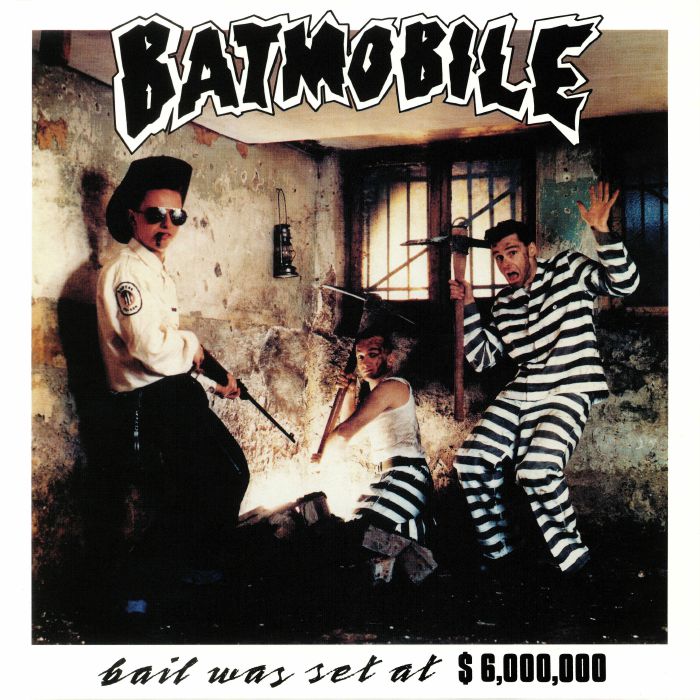 BATMOBILE - Bail Was Set At $6 000 000 (reissue)