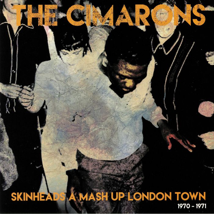 CIMARONS, The - Skinheads A Mash Up London Town 1970-1971
