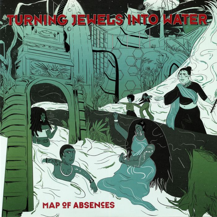 TURNING JEWELS INTO WATER - Map Of Absences