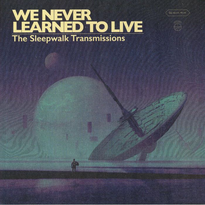 WE NEVER LEARNED TO LIVE - The Sleepwalk Transmissions