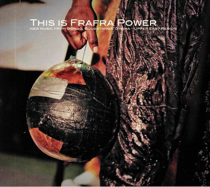 VARIOUS - This Is Frafra Power: New Music From Bongo Bolgatanga Ghana Upper East Region