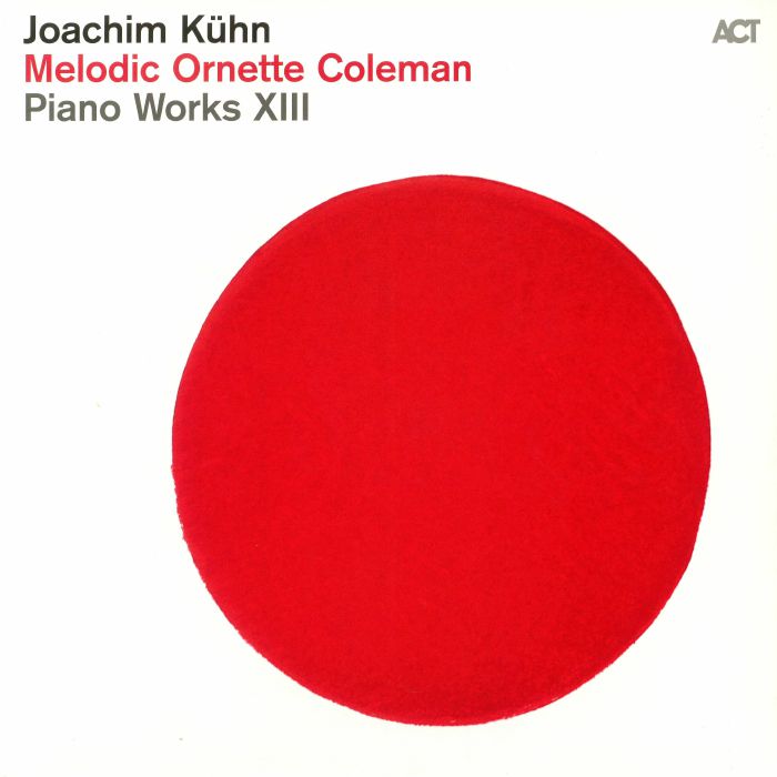 KUHN, Joachim - Melodic Ornette Coleman: Piano Works XIII