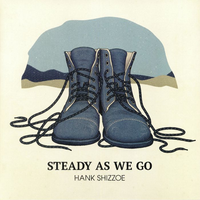 HANK SHIZZOE - Steady As We Go