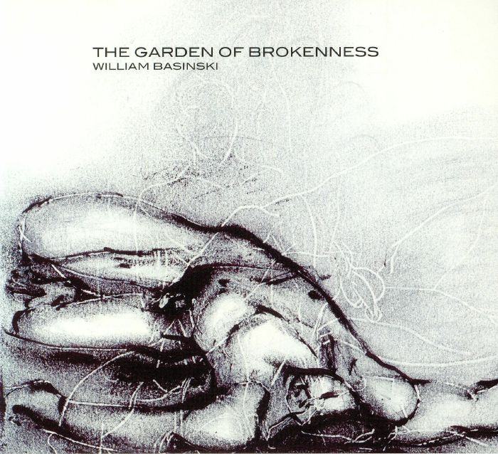 BASINSKI, William - The Garden Of Brokenness (reissue)