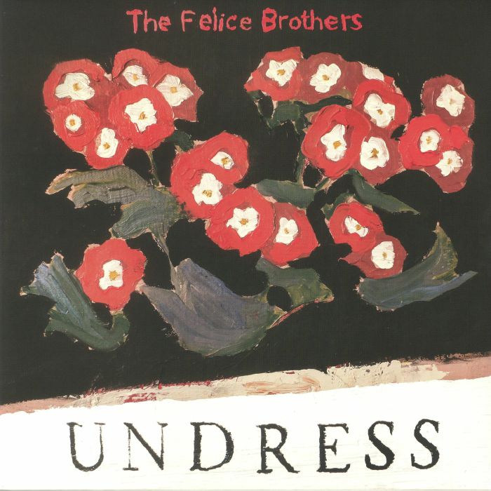 FELICE BROTHERS, The - Undress