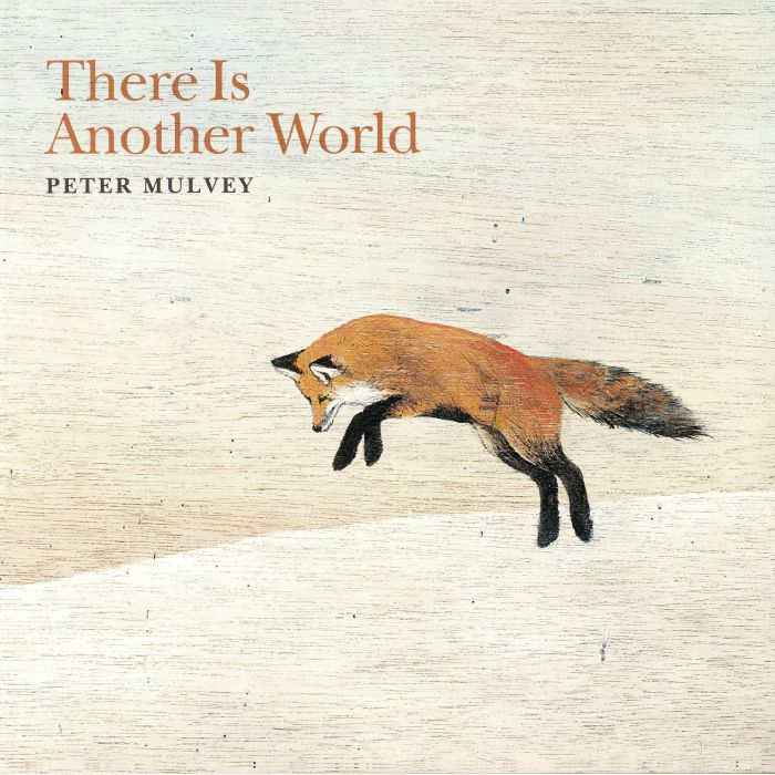 MULVEY, Peter - There Is Another World