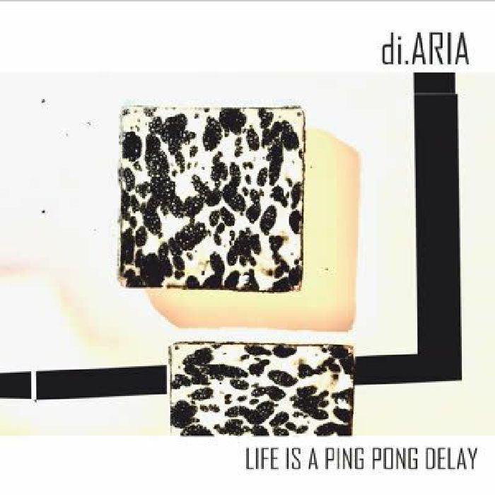 DI.ARIA - Life Is A Ping Pong Delay