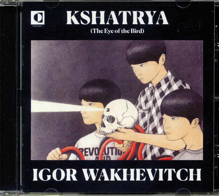 WAKHEVITCH, Igor - Kshatrya: The Eye Of The Bird