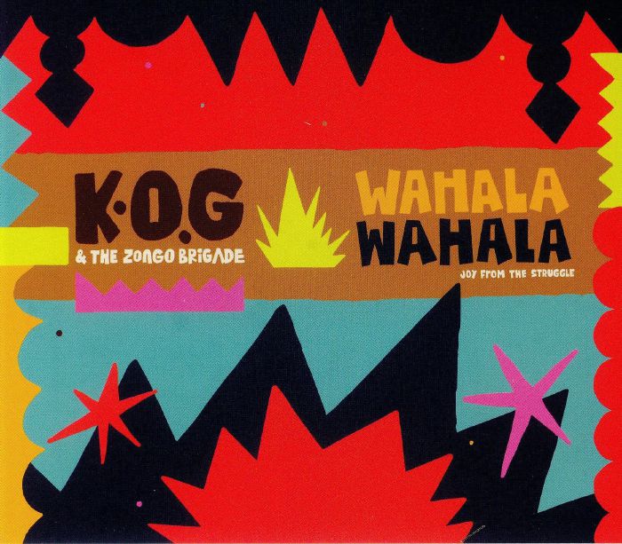 KOG/THE ZONGO BRIGADE - Wahala Wahala