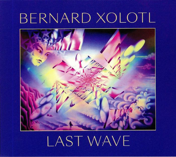 XOLOTL, Bernard - Last Wave