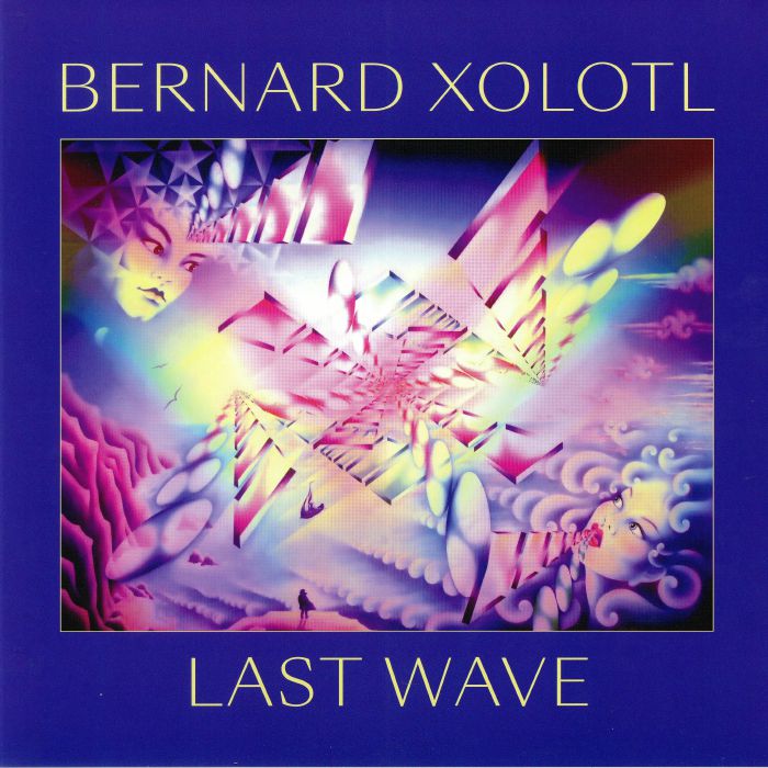 XOLOTL, Bernard - Last Wave